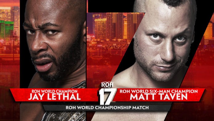 Jay Lethal vs Matt Taven will main event ROH's 17th Anniversary show.